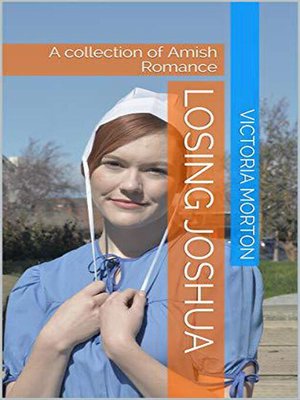 cover image of Losing Joshua a Collection of Amish Romance